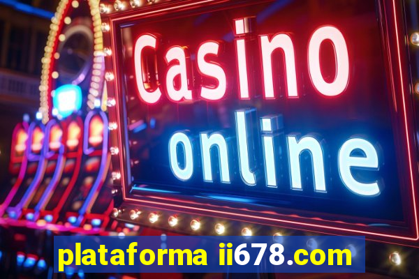 plataforma ii678.com